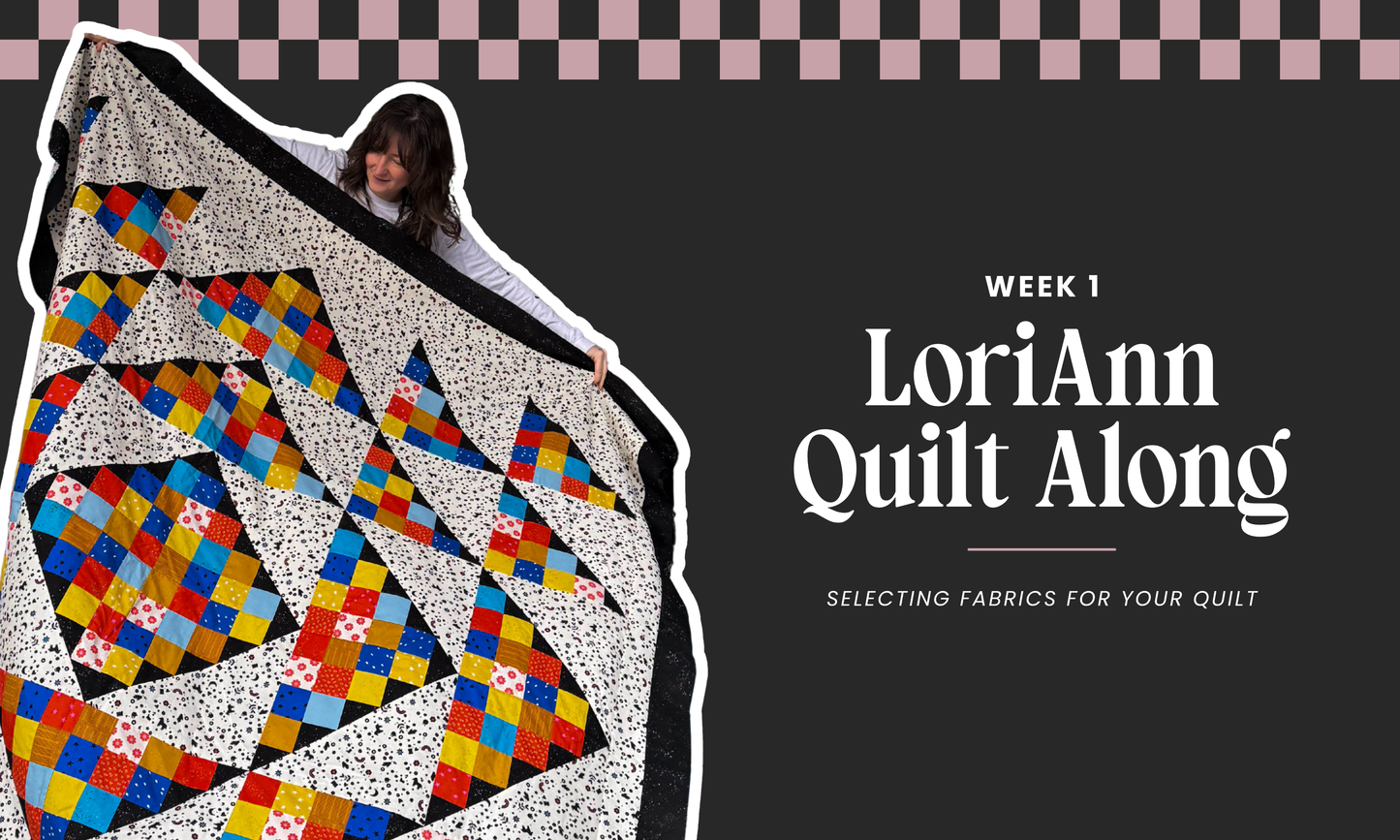 LoriAnn Quilt Along Week 1: Selecting Fabric
