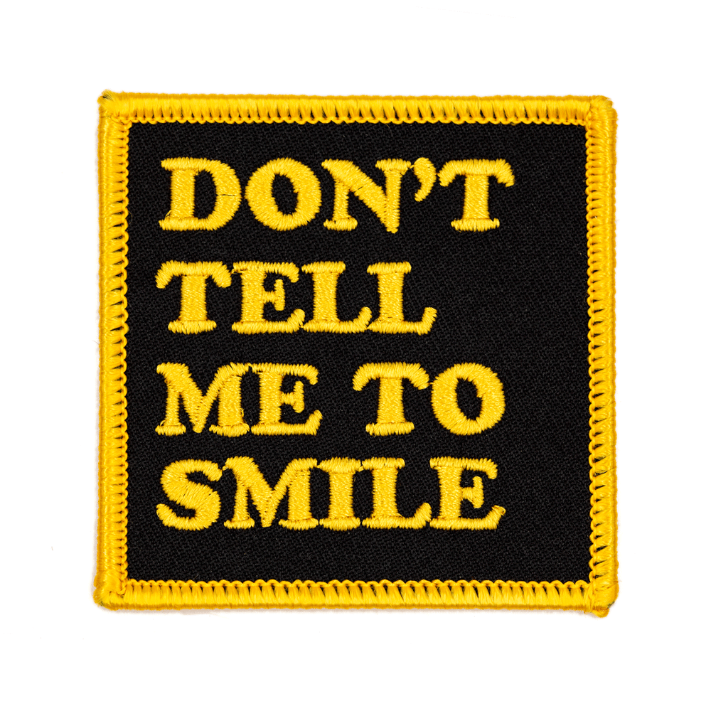 Don't Tell Me To Smile Iron-On Patch