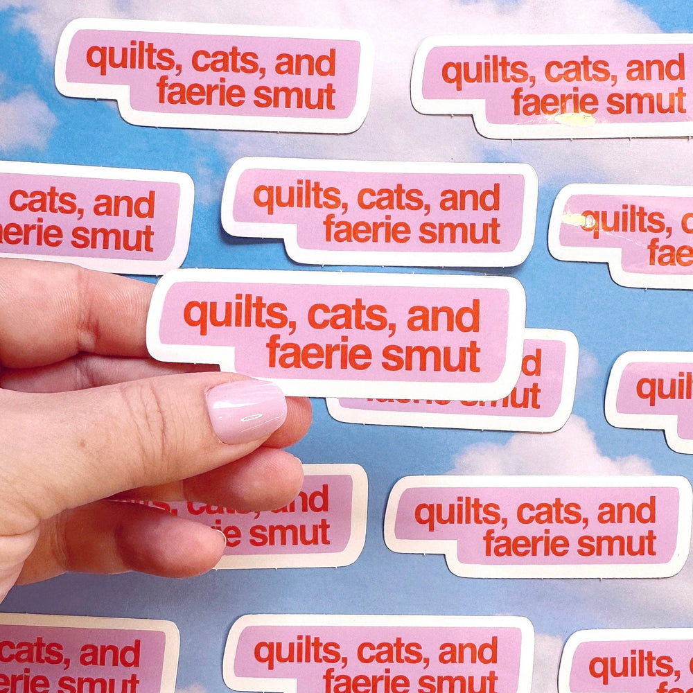 
                      
                        Quilts, cats, and faerie smut sticker
                      
                    