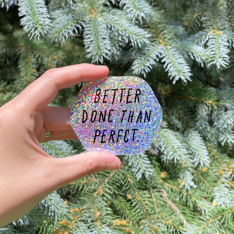 "Better Done Than Perfct" Vinyl Sticker