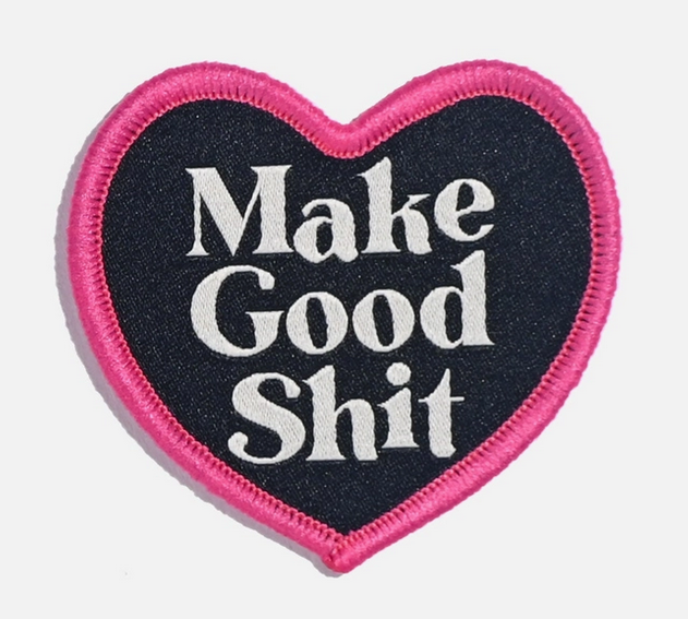 Make Good Shit Iron On Patch