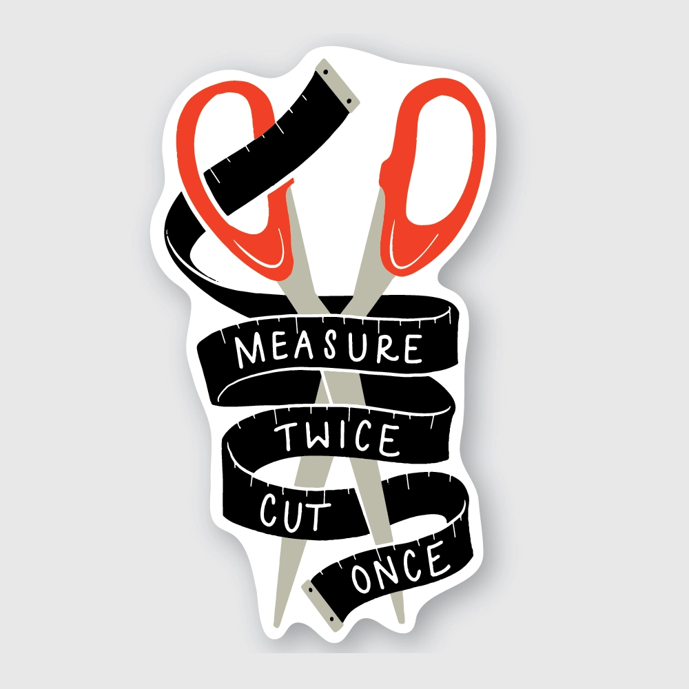 Measure Twice Sticker