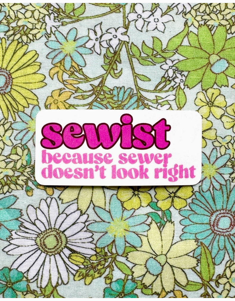 Sewist: Because Sewer Doesn't Look Right Sticker